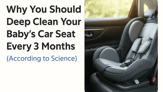 Why You Should Deep Clean Your Baby’s Car Seat Every 3 Months (According to Science)
